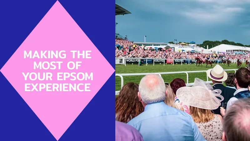 Making the Most of Your Epsom Experience